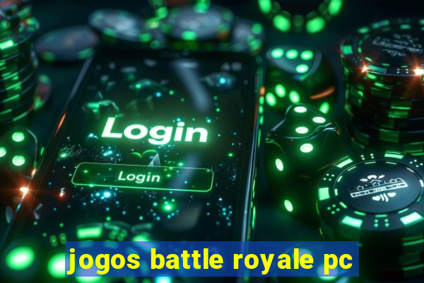 jogos battle royale pc