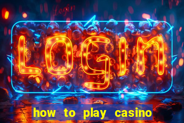 how to play casino card games