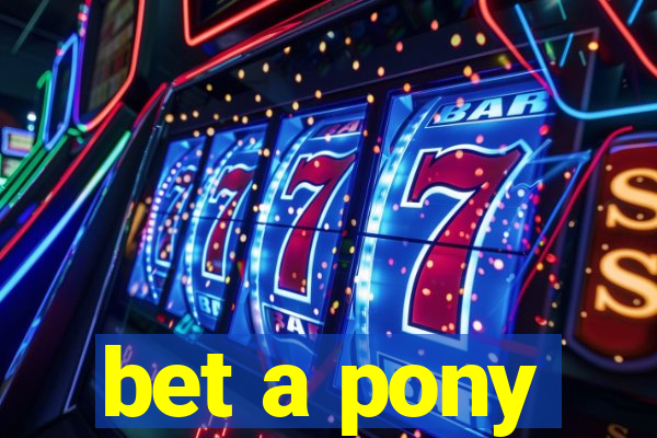 bet a pony