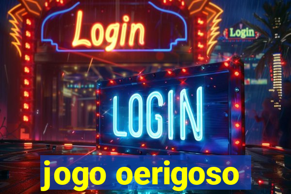 jogo oerigoso