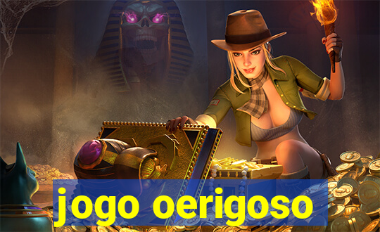 jogo oerigoso