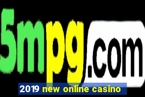 2019 new online casino