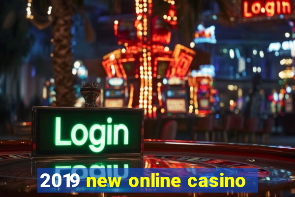 2019 new online casino