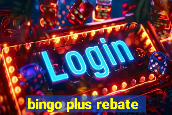 bingo plus rebate