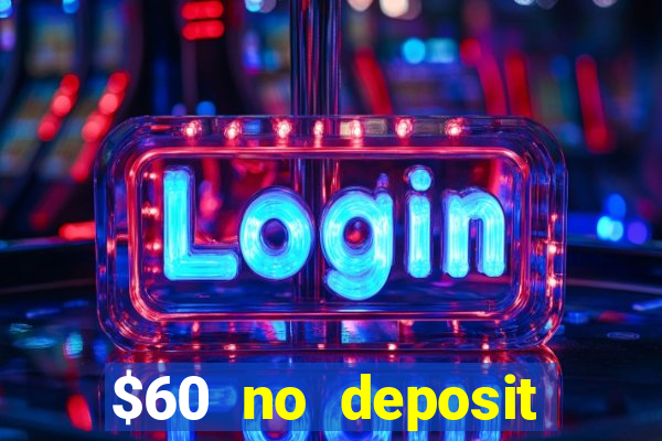 $60 no deposit bonus casino