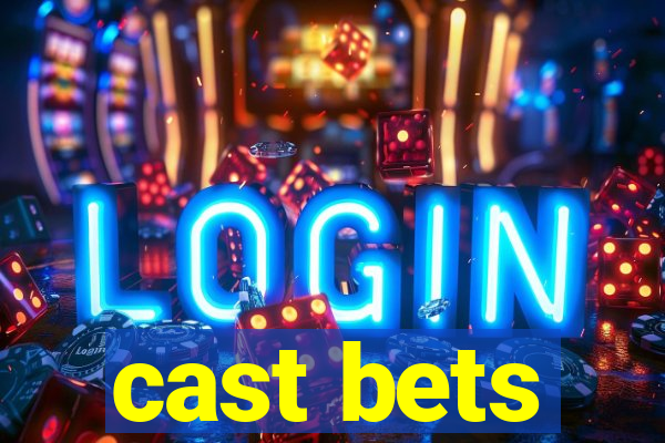 cast bets