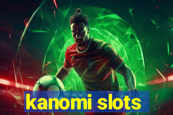 kanomi slots