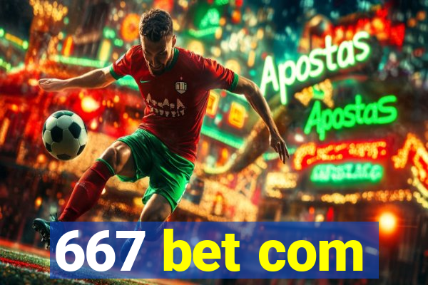 667 bet com