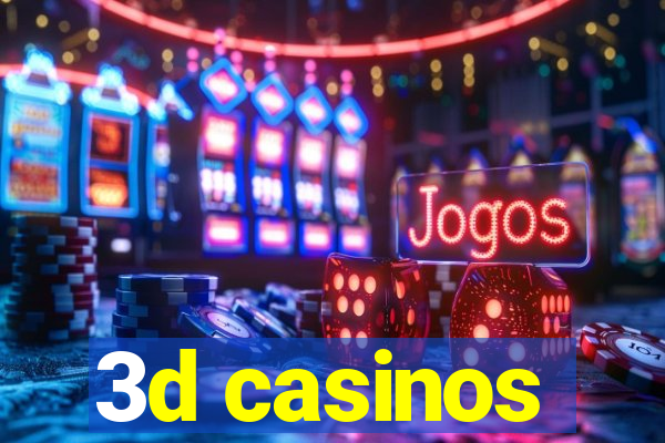 3d casinos