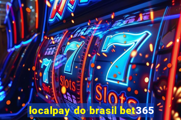 localpay do brasil bet365