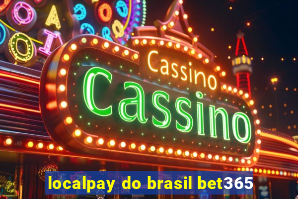 localpay do brasil bet365