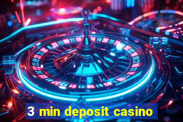 3 min deposit casino