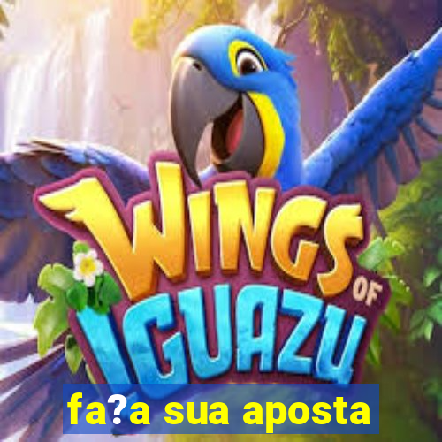 fa?a sua aposta