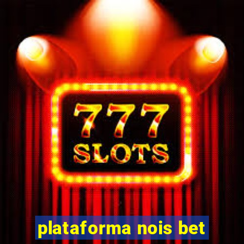 plataforma nois bet