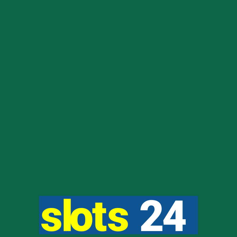 slots 24