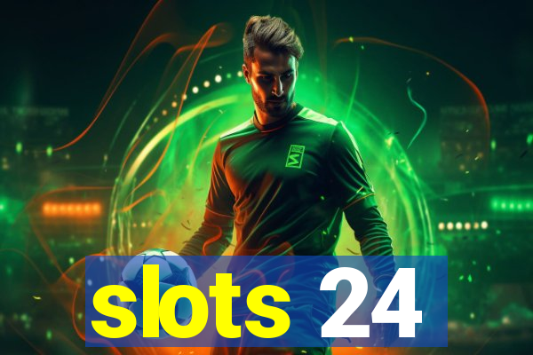 slots 24