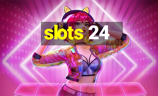 slots 24