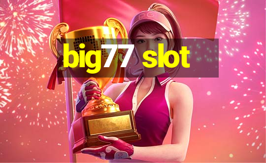 big77 slot