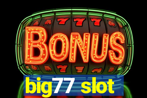 big77 slot