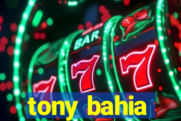 tony bahia