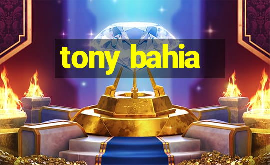 tony bahia