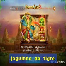 joguinho do tigre 茅 confi谩vel