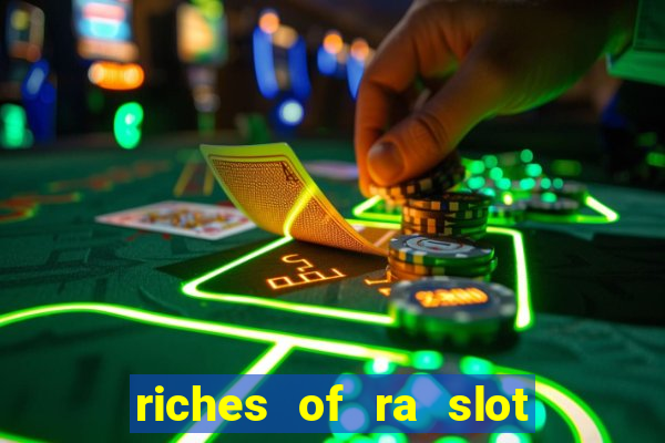 riches of ra slot free play