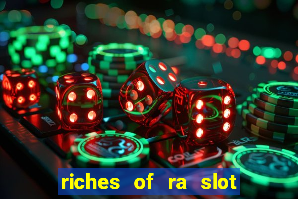 riches of ra slot free play