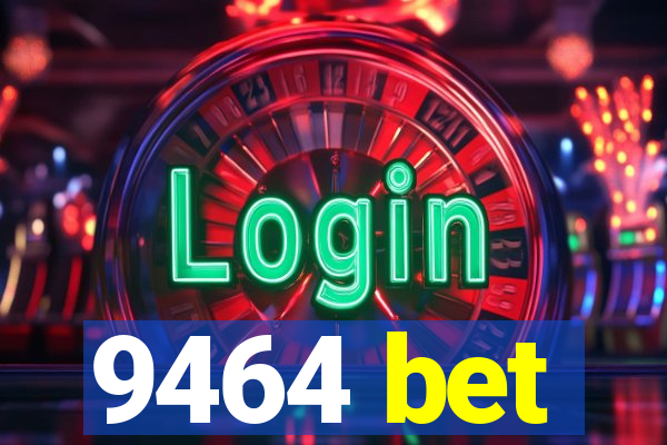 9464 bet