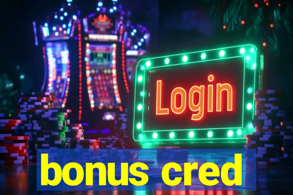 bonus cred