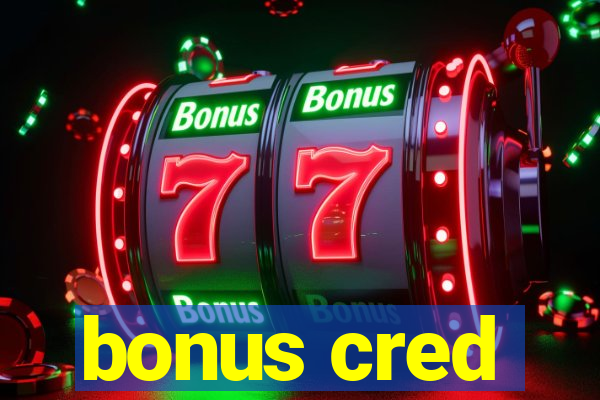 bonus cred