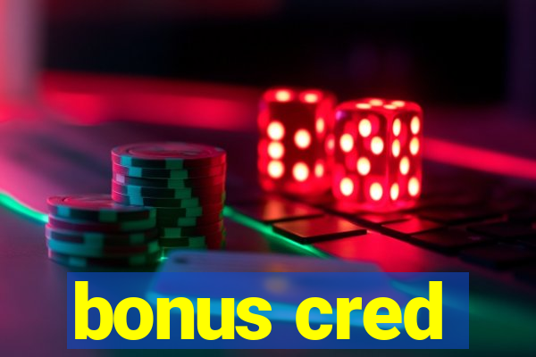 bonus cred