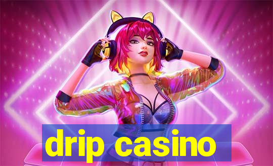 drip casino