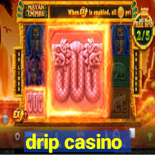 drip casino