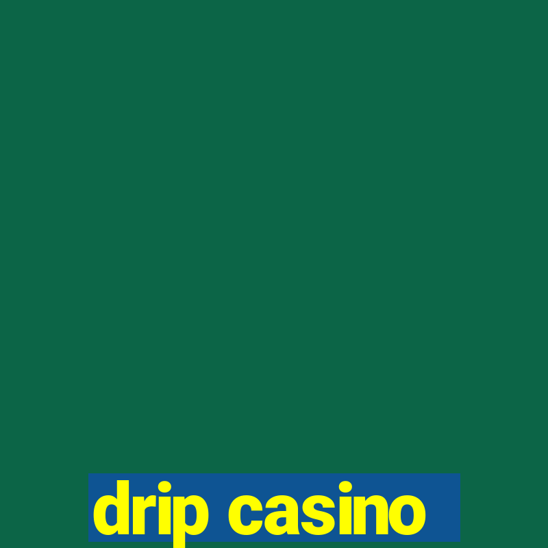 drip casino