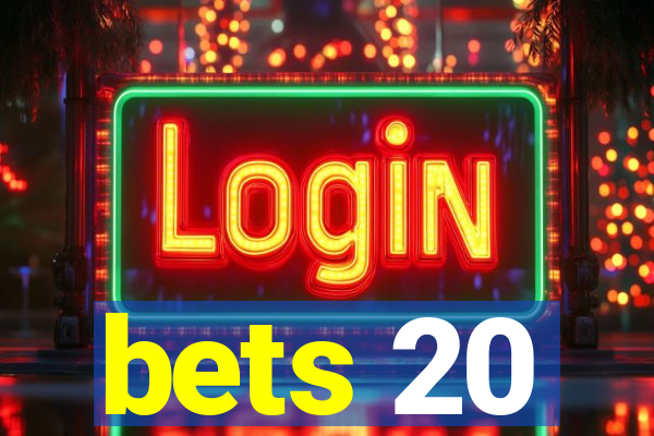 bets 20