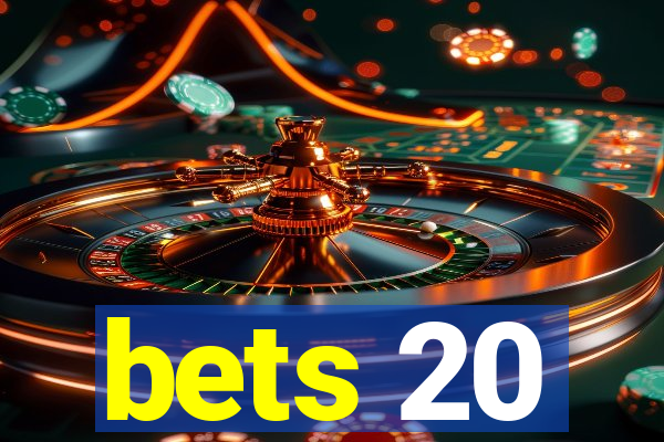 bets 20