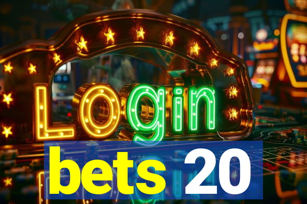 bets 20