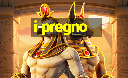 i-pregno