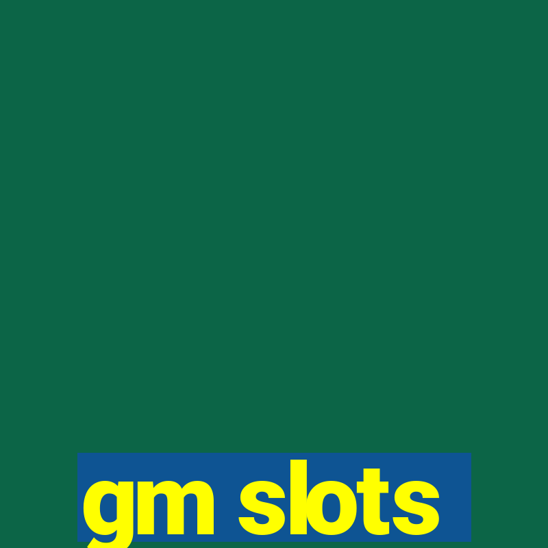 gm slots