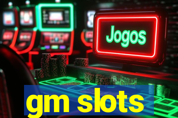 gm slots