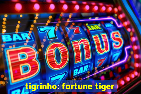 tigrinho: fortune tiger