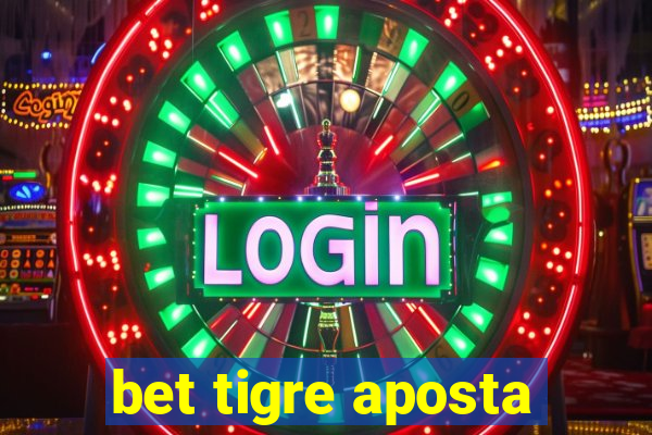 bet tigre aposta