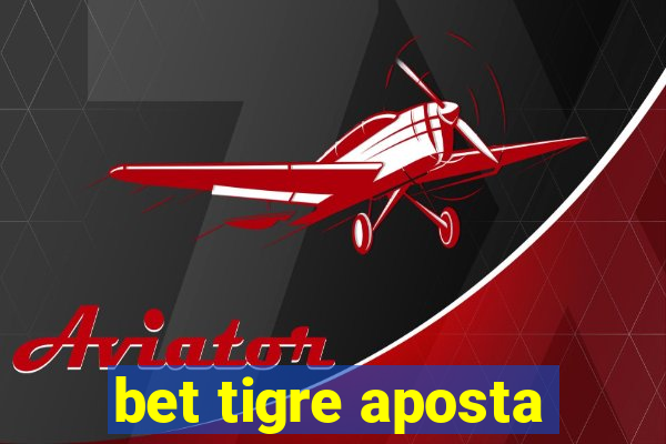 bet tigre aposta