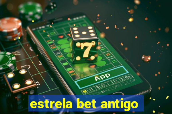 estrela bet antigo