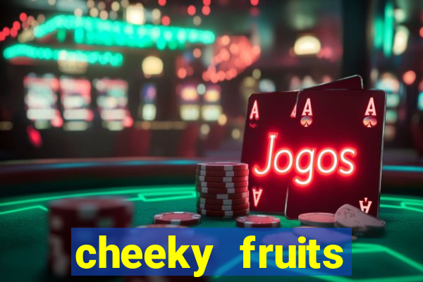 cheeky fruits deluxe slot online