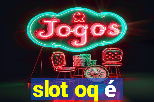 slot oq é