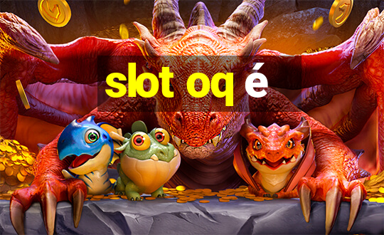 slot oq é