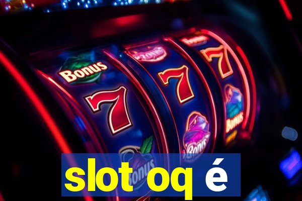 slot oq é