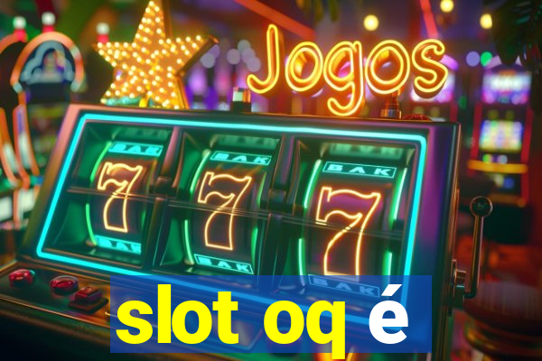 slot oq é